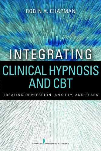 Integrating Clinical Hypnosis and CBT: Treating Depression, Anxiety, and Fears
