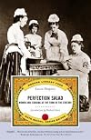 Perfection Salad: Women and Cooking at the Turn of the Century (Modern Library Food)