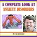 A Complete Look at Anxiety Disorders by James M. Lowrance