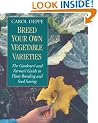 Breed Your Own Vegetable Varieties: The Gardener's and Farmers Guide to Plant Breeding and Seed Saving