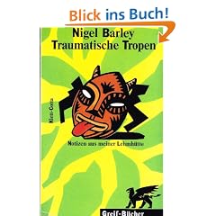 Traumatische Tropen. Notizen aus meiner Lehmh�tte
