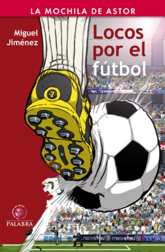 Locos por el fútbol (Mochila de Astor) (Spanish Edition)