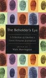 The Beholder's Eye: A Collection of America's Finest Personal Journalism