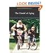 The Denial of Aging: Perpetual Youth, Eternal Life, and Other Dangerous Fantasies