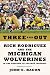 Three and Out: Rich Rodriguez and the Michigan Wolverines in the Crucible of College Football