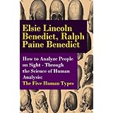 how to analyze people on sight through the science of human analysis the five human types