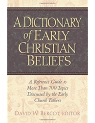 Book: A Dictionary of Early Christian Beliefs: A Reference Guide to More Than 700 Topics Discussed by the Early Church Fathers - Hendrickson Publishers