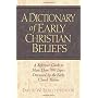 A Dictionary of Early Christian Beliefs by David W. Bercot