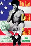 On the Real Side: A History of African American Comedy