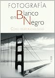 Fotografia en blanco y negro/ Black and White Photography (Spanish Edition)