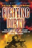 Fighting Dirty: The Inside Story of Covert Operations from Ho Chi Minh to Osama Bin Laden (Cassell Military Paperbacks)
