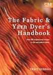 The Fabric & Yarn Dyer's Handbook: Ov...