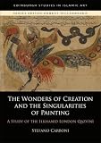 The wonders of creation and the singularities of painting : a study of the Ilkhanid London Qazvīnī