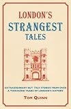 London's strangest tales : extraordinary but true stories from over a thousand years of London's history