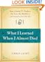 What I Learned When I Almost Died