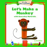 Let's Make A Monkey With Everyday Materials (Let's Do Arts & Crafts)