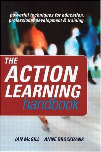 The Action Learning Handbook: Powerful Techniques for Education, Professional Development and Training