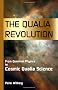 The Qualia Revolution: From Quantum Physics to Cosmic Qualia Science