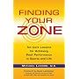 Finding Your Zone: Ten Core Lessons for Achieving &hellip by Michael Lardon