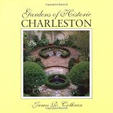 Gardens of Historic Charleston by James R. Cothran