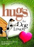 Hugs for Dog Lovers: Stories Sayings and Scriptures to Encourage and In