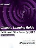 Ultimate Learning Guide to Microsoft Office Project 2007 (Epm Learning)