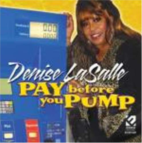 Denise LaSalle - Pay Before You Pump - Zortam Music