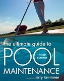 The Ultimate Guide to Pool Maintenance, Third Edition