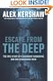 Escape From The Deep: The Epic Story of a Legendary Submarine and Her Courageous Crew