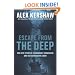 Escape From The Deep: The Epic Story of a Legendary Submarine and Her Courageous Crew