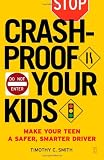 Crash-Proof Your Kids: Make Your Teen a Safer, Smarter Driver Crash-Proof Your Kids: Make Your Teen a Safer, Smarter Driver