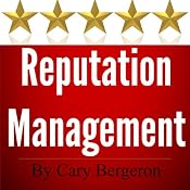 What Is Reputation Management: Why It Is Important For Your Local Business And What To Do About It | [Cary Bergeron]