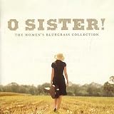 O Sister! The Women's Bluegrass Collection