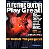 How to Make Your Electric Guitar Play Great (Softcover) (Guitar Player Book)