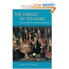 The Pursuit of Pleasure: Drugs and Stimulants in Iranian History, 1500-1900