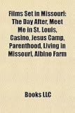 Films Set in Missouri (Study Guide): The Day After, Meet Me in St. Louis, Casino, Jesus Camp, Parenthood, Living in Missouri, Albino Farm-