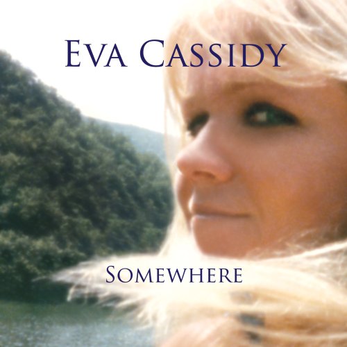 Eva Cassidy - Somewhere - Zortam Music