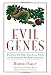 Evil Genes: Why Rome Fell, Hitler Rose, Enron Failed and My Sister Stole My Mother's Boyfriend