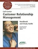 Call Center Customer Relationship Management Handbook and Study Guide (ICMI's Handbook/Study Guide) Call Center Customer Relationship Management Handbook and Study Guide (ICMI's Handbook/Study Guide)