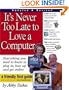 It's Never Too Late to Love a Computer: The Fearless Guide for Seniors