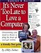  : It's Never Too Late to Love a Computer: The Fearless Guide for Seniors