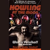 Howling at the Moon: The Odyssey of a Monstrous Music Mogul in an Age of Excess | [Walter Yetnikoff, David Ritz]
