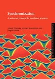 Synchronization: A Universal Concept in Nonlinear Sciences (Cambridge Nonlinear Science Series, 12)