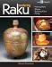 Mastering Raku: Making Ware * Glazes * Building Kilns * Firing (A Lark Ceramics Book)
