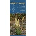 Ladies'-tresses in Your Pocket: A Guide to the Native Ladies'-tresses Orchids, Spiranthes, of the United States and Canada (Bur Oak Guide)