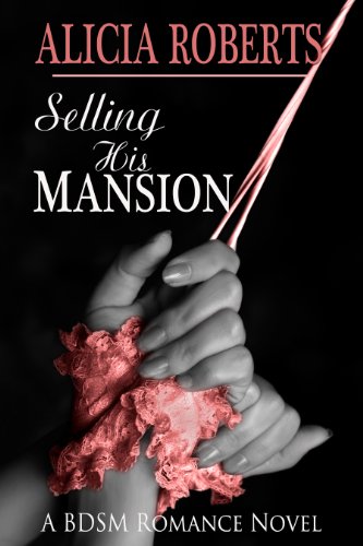 Selling His Mansion: Her Brand Spanking New Listing by Alicia Roberts