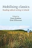 Mobilising classics : reading radical writing in Ireland