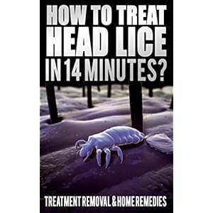 How To Treat Head Lice In 14 Minutes: Treatment, Removal, Home Remedies, Hair Lice Shampoo, How To Kill Lice Eggs, Body Lice Nits, How Do You Get, Hea