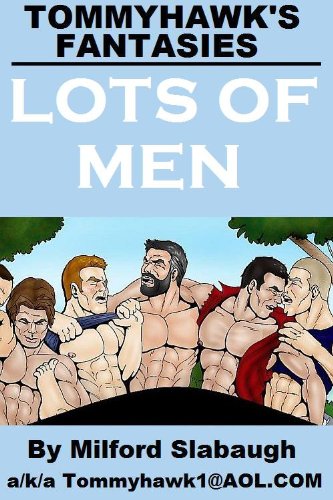 Tommyhawk's Fantasies: Lots of Men