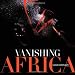 Vanishing Africa